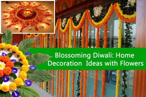 Blossoming Diwali: Home Decoration Ideas with Flowers